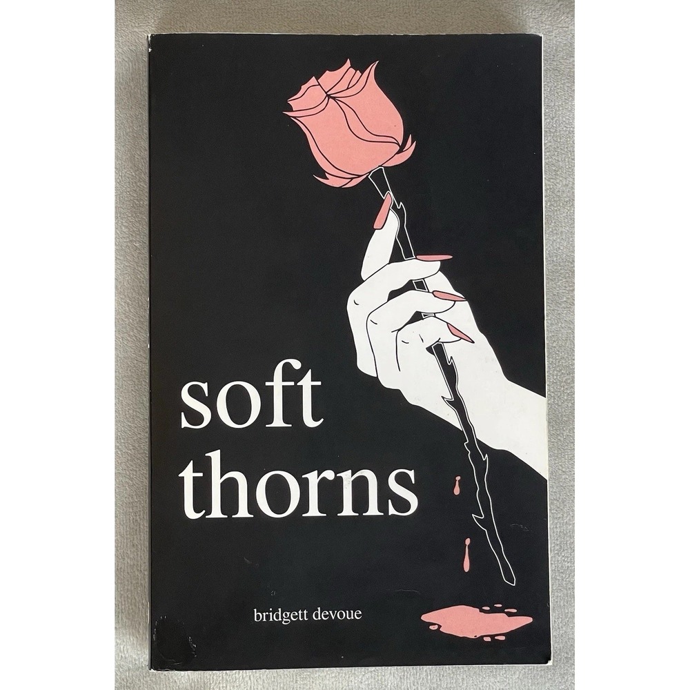 Soft Thorns Bridgett Devoue Paperback Poetry Love Loss Heartbreak Hope Healing